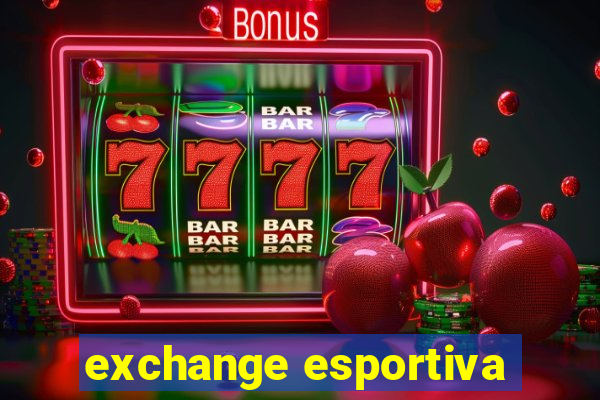 exchange esportiva